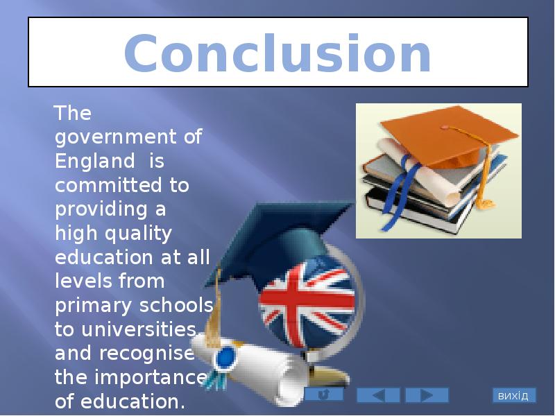 Conclusion
The government of England is committed to providing a high Conclusion
The government of England is committed to providing a high