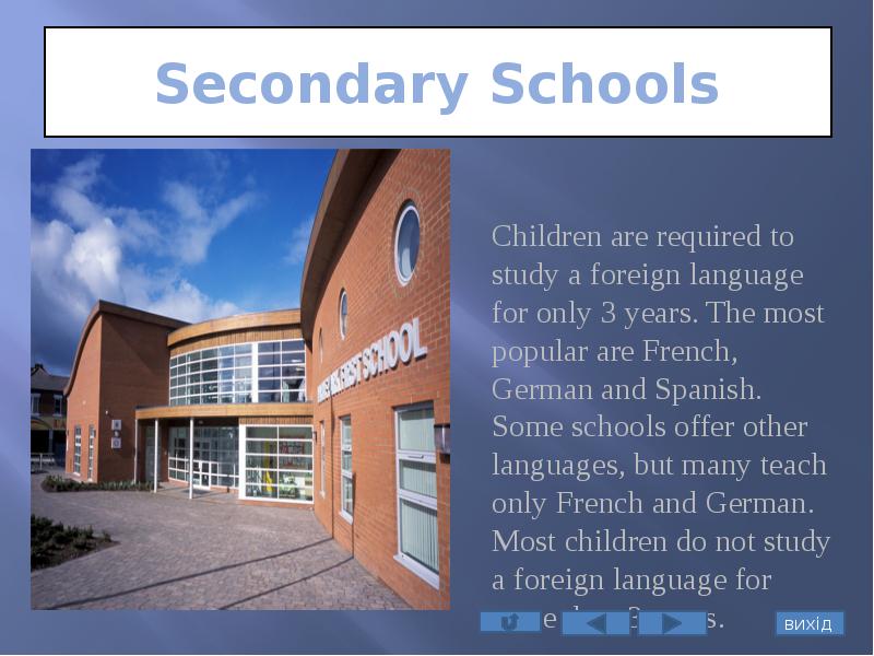Secondary Schools
Children are required to study a foreign language for Secondary Schools
Children are required to study a foreign language for