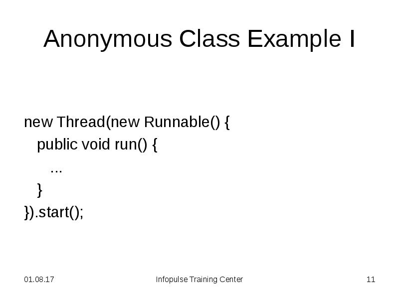 Anonymous Class Example I new Thread(new Runnable() {   