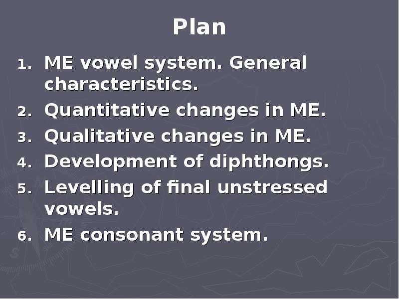 Plan ME vowel system. General characteristics. Quantitative changes in ME. 
