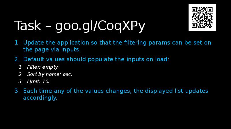 Task – goo.gl/CoqXPy
Update the application so that the filtering params Task – goo.gl/CoqXPy
Update the application so that the filtering params