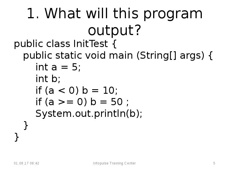 1. What will this program output?
public class InitTest {
1. What will this program output?
public class InitTest {