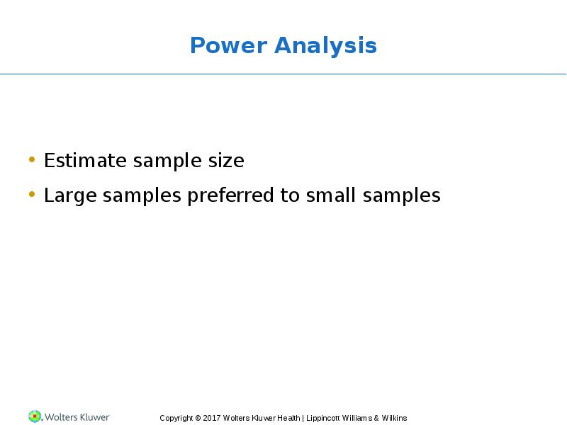 Power Analysis Estimate sample size Large samples preferred to small samples