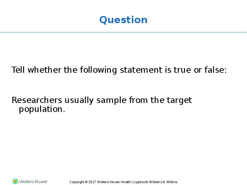 Question Tell whether the following statement is true or false: Researchers