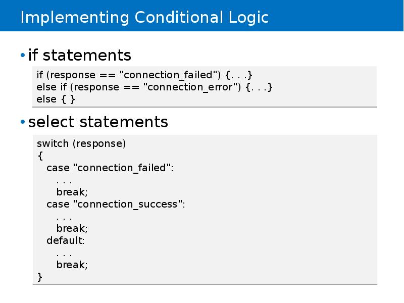 Implementing Conditional Logic
if statements
select statements Implementing Conditional Logic
if statements
select statements