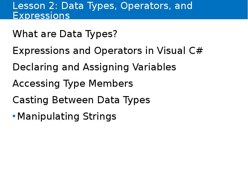Lesson 2: Data Types, Operators, and Expressions
What are Data Types?
Lesson 2: Data Types, Operators, and Expressions
What are Data Types?