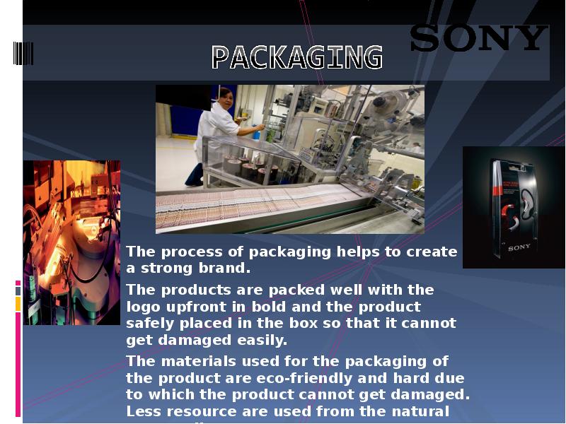 The process of packaging helps to create a strong brand. The