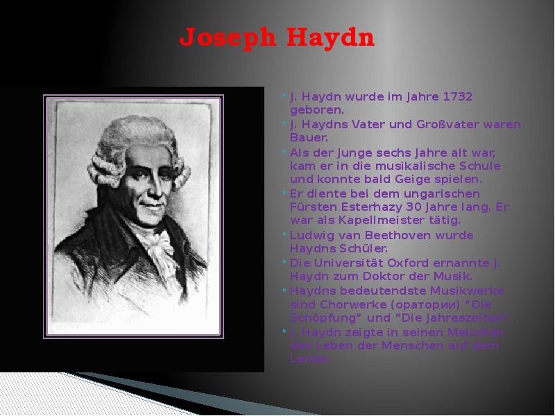 Joseph Haydn  J. Haydn wurde im Jahre 1732 geboren. 