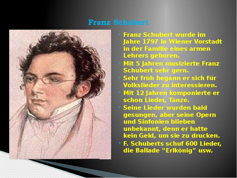&nbsp; Franz Schubert  Franz Schubert wurde im Jahre 1797 in