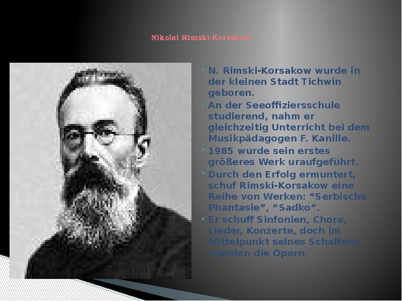Nikolai Rimski-Korsakow &nbsp;  N. Rimski-Korsakow wurde in der kleinen Stadt