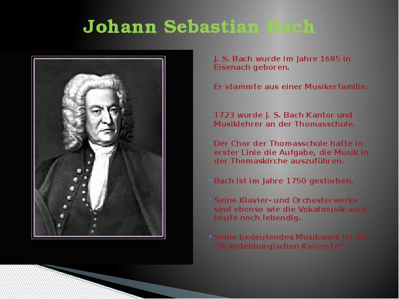 Johann Sebastian Bach  J. S. Bach wurde im Jahre 1685