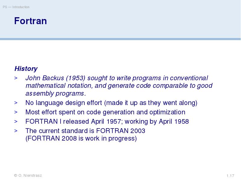 Fortran
History
John Backus (1953) sought to write programs in conventional Fortran
History
John Backus (1953) sought to write programs in conventional