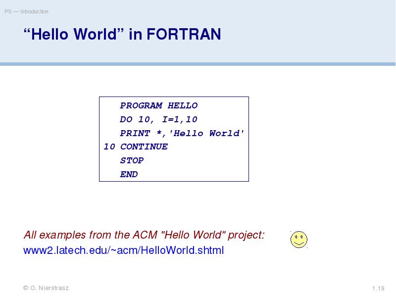 “Hello World” in FORTRAN
All examples from the ACM "Hello World" “Hello World” in FORTRAN
All examples from the ACM "Hello World"