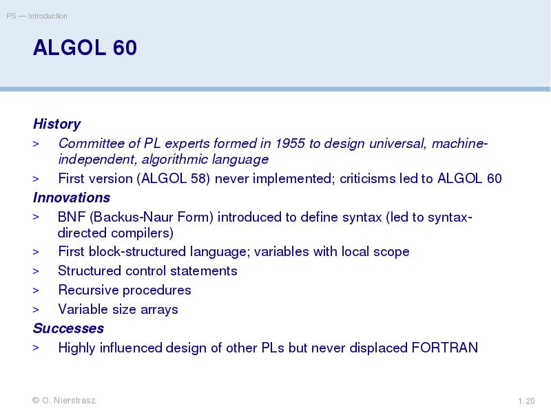 ALGOL 60
History
Committee of PL experts formed in 1955 to ALGOL 60
History
Committee of PL experts formed in 1955 to