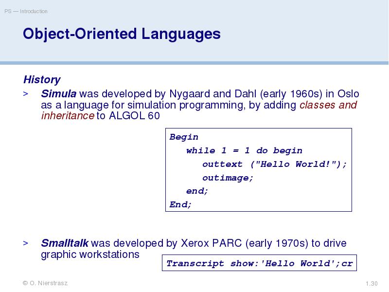 Object-Oriented Languages
History
Simula was developed by Nygaard and Dahl (early Object-Oriented Languages
History
Simula was developed by Nygaard and Dahl (early