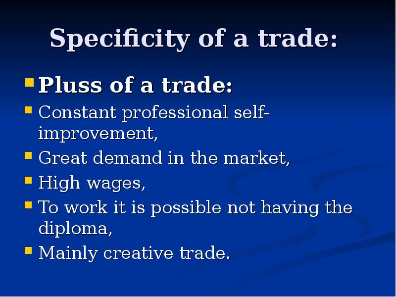 Specificity of a trade:  Pluss of a trade:  Constant