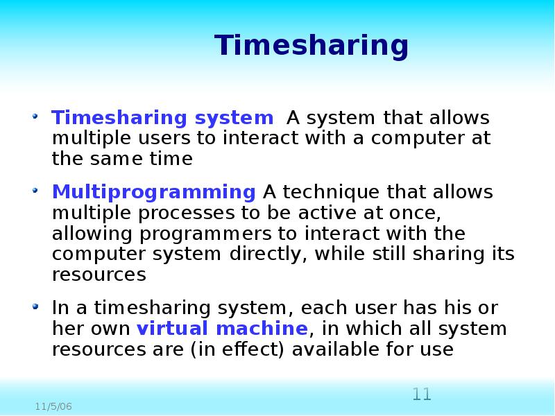 Allow multiple. Time sharing Systems. Multipurpose interactive timesharing System. Incompatible timesharing System (the incompatible Timeshare System — mos kelmaydigan vaqtni taqsimlash tizimi).
