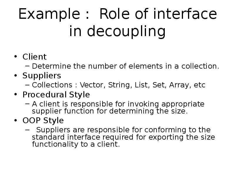 Example : Role of interface in decoupling
Client
Determine the number Example : Role of interface in decoupling
Client
Determine the number