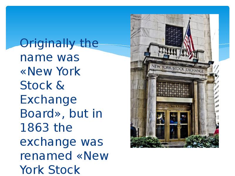 Originally the name was «New York Stock & Exchange Board», but