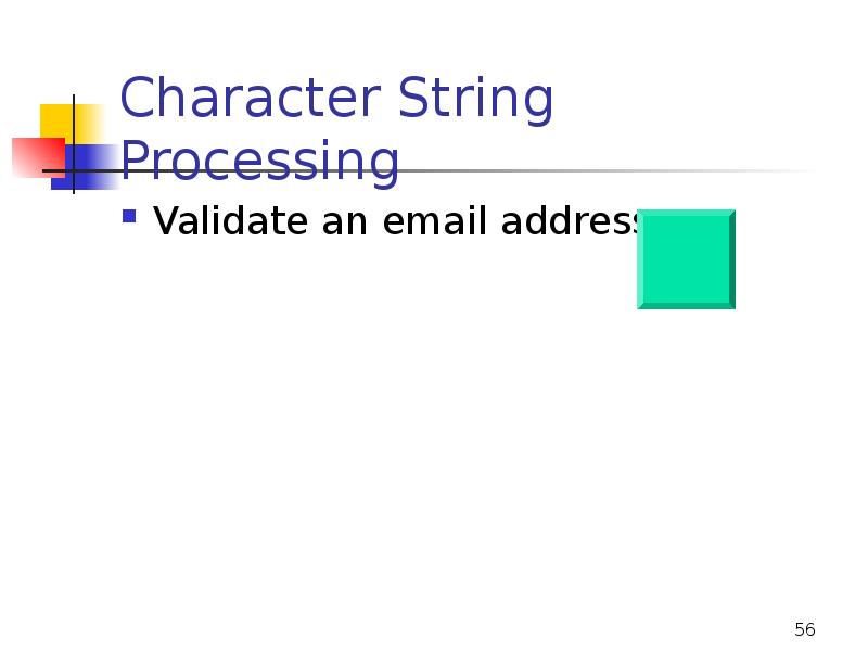 Character String Processing
Validate an email address Character String Processing
Validate an email address