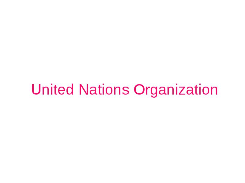 United Nations Organization United Nations Organization