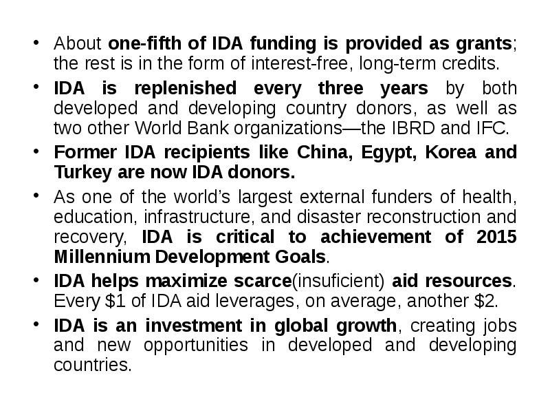 About one-fifth of IDA funding is provided as grants; the rest About one-fifth of IDA funding is provided as grants; the rest