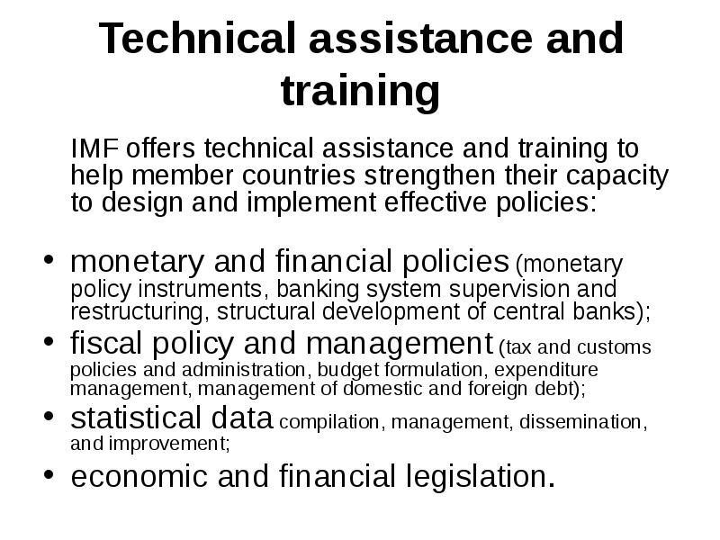 Technical assistance and training
IMF offers technical assistance and training Technical assistance and training
IMF offers technical assistance and training