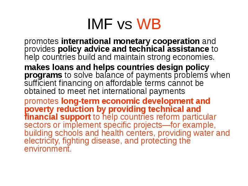 IMF vs WB
promotes international monetary cooperation and provides policy advice IMF vs WB
promotes international monetary cooperation and provides policy advice
