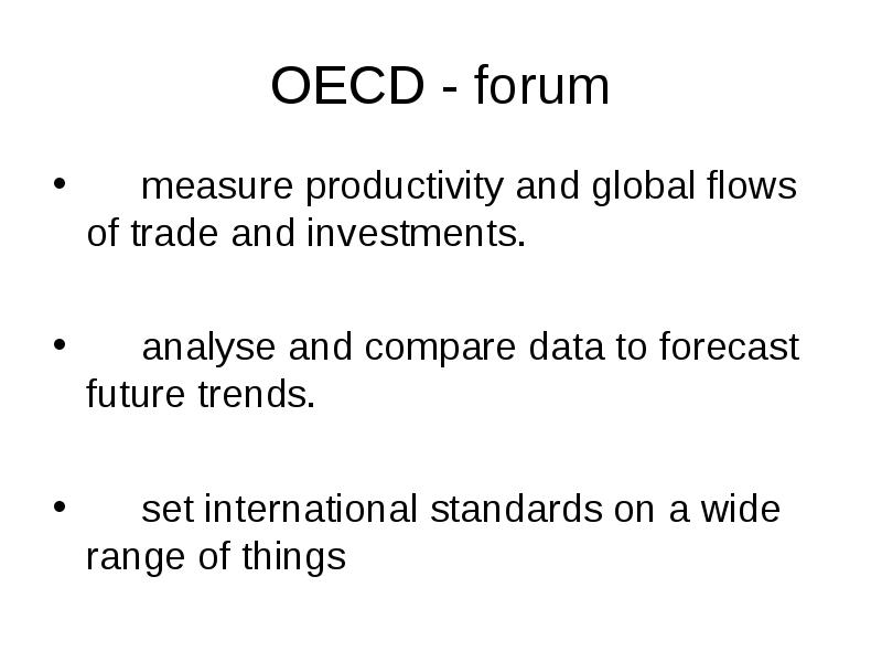 OECD - forum
measure productivity and global flows of trade and OECD - forum
measure productivity and global flows of trade and