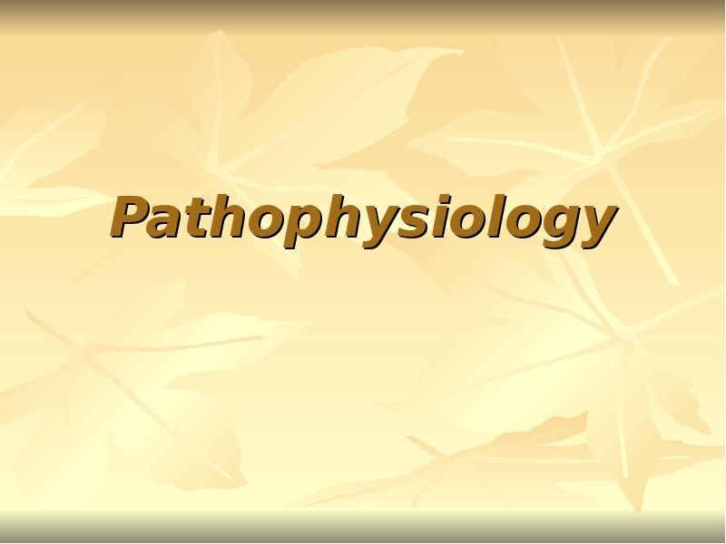 Pathophysiology Pathophysiology
