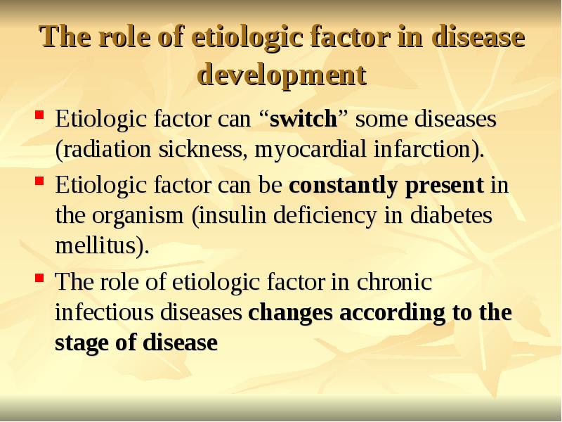 The role of etiologic factor in disease development
Etiologic factor can The role of etiologic factor in disease development
Etiologic factor can