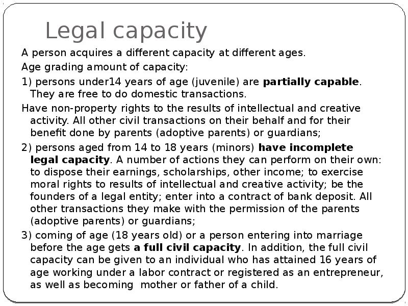 Legal capacity
A person acquires a different capacity at different ages. Legal capacity
A person acquires a different capacity at different ages.