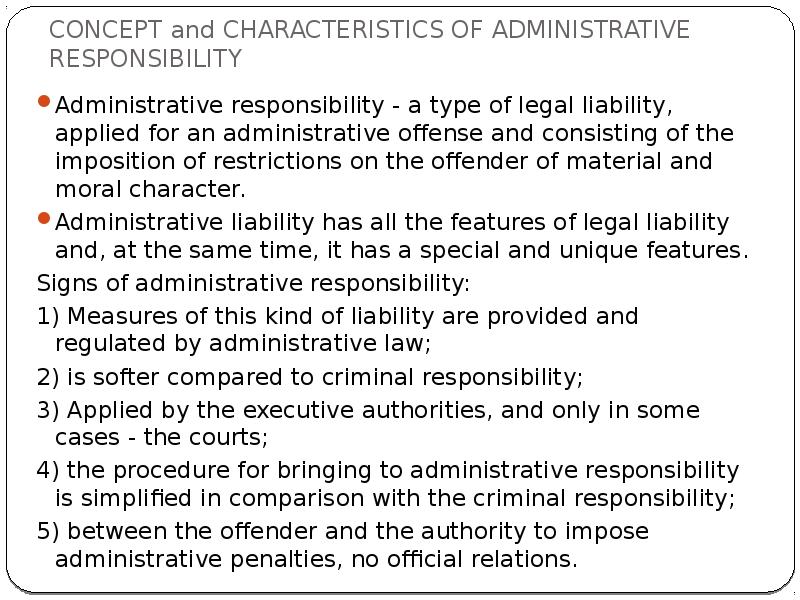 CONCEPT and CHARACTERISTICS OF ADMINISTRATIVE RESPONSIBILITY
Administrative responsibility - a type CONCEPT and CHARACTERISTICS OF ADMINISTRATIVE RESPONSIBILITY
Administrative responsibility - a type