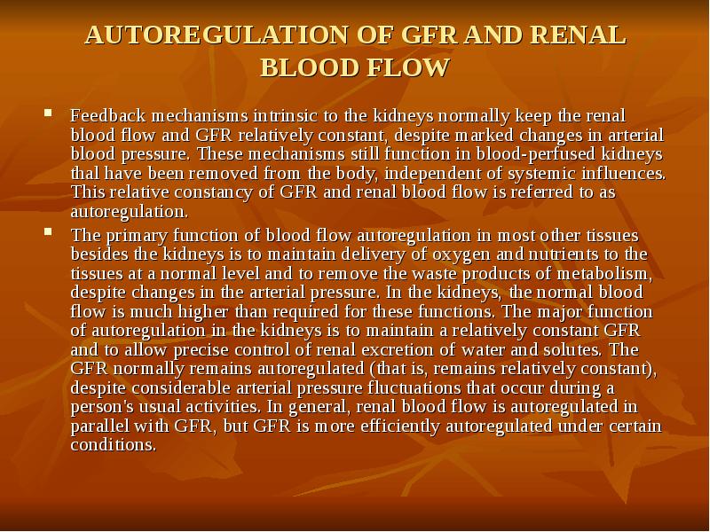 AUTOREGULATION OF GFR AND RENAL BLOOD FLOW Feedback mechanisms intrinsic to
