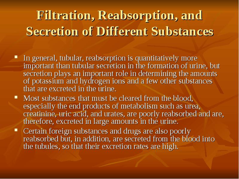 Filtration, Reabsorption, and Secretion of Different Substances In general, tubular, reabsorption