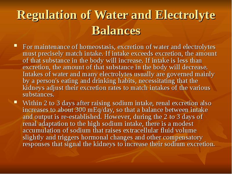 Regulation of Water and Electrolyte Balances For maintenance of homeostasis, excretion