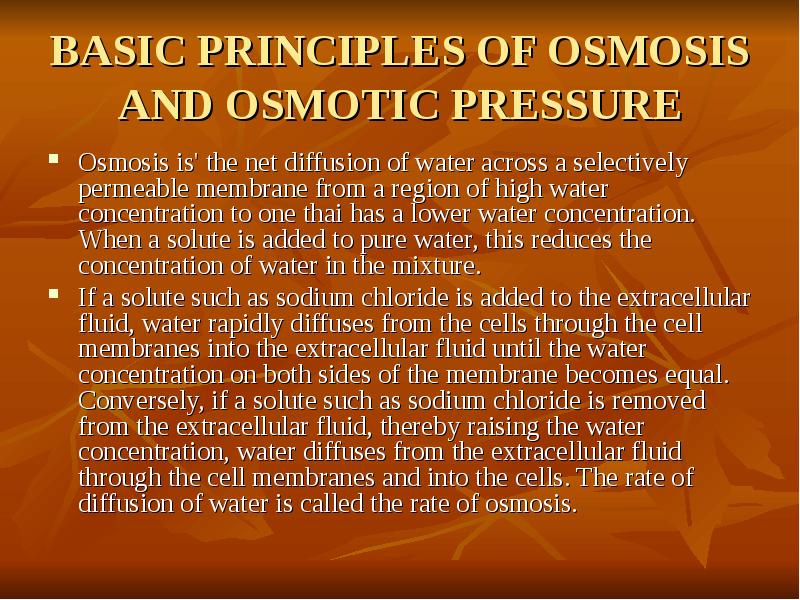 BASIC PRINCIPLES OF OSMOSIS AND OSMOTIC PRESSURE Osmosis is' the net