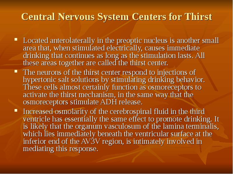 Central Nervous System Centers for Thirst Located anterolaterally in the preoptic