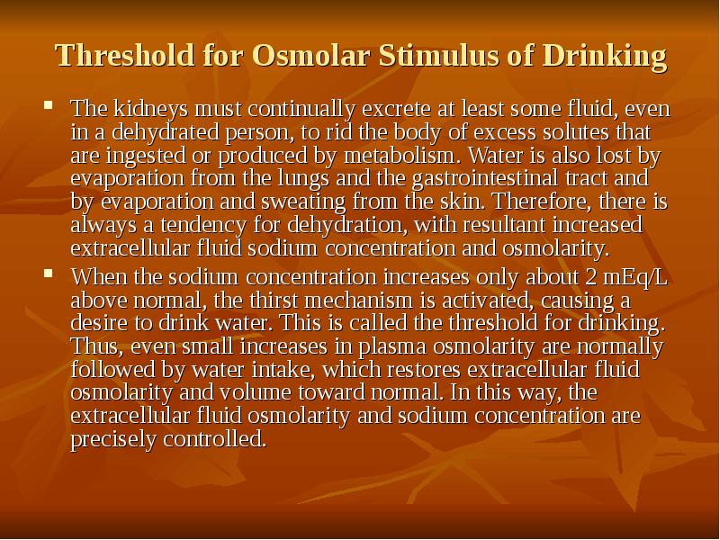 Threshold for Osmolar Stimulus of Drinking The kidneys must continually excrete