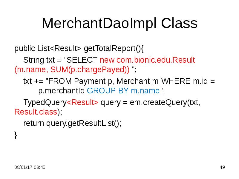 MerchantDaoImpl Class
public List<Result> getTotalReport(){
String txt = "SELECT MerchantDaoImpl Class
public List<Result> getTotalReport(){
String txt = "SELECT