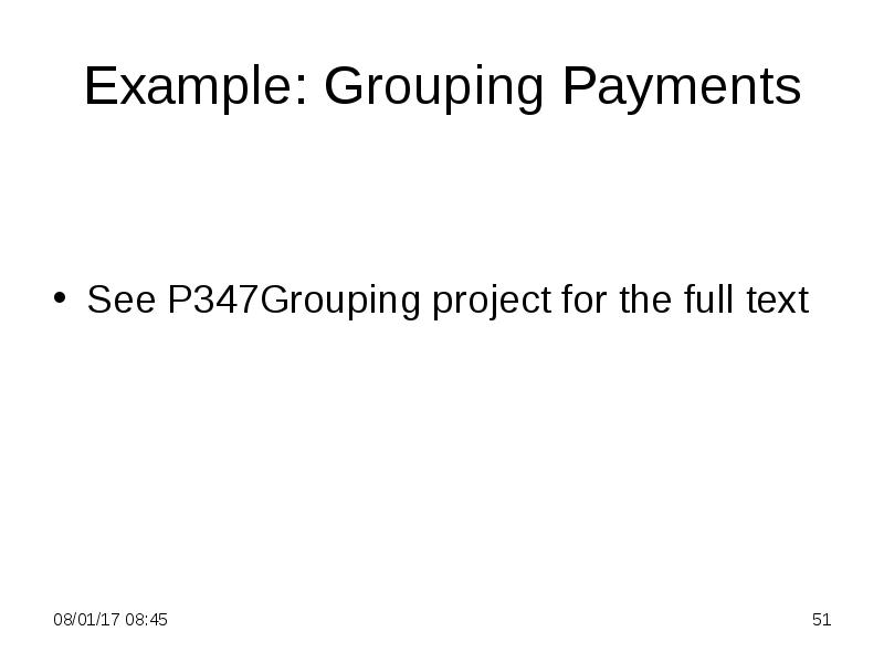 Example: Grouping Payments See P347Grouping project for the full text