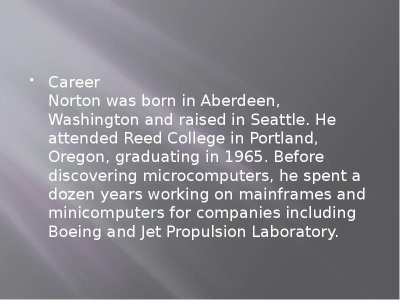 Career Norton was born in Aberdeen, Washington and raised in Seattle. Career Norton was born in Aberdeen, Washington and raised in Seattle.