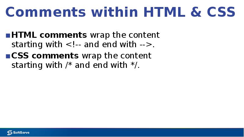 Comments within HTML & CSS
HTML comments wrap the content starting with <!-- and end with -->.
Comments within HTML & CSS
HTML comments wrap the content starting with <!-- and end with -->.