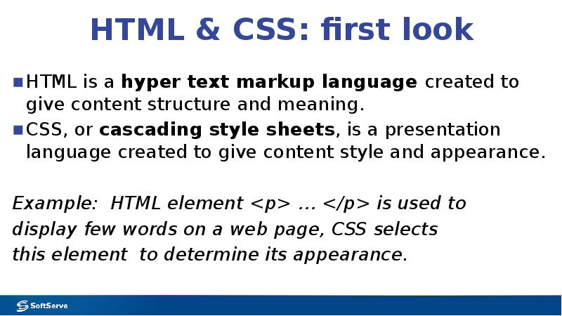 HTML & CSS: first look
HTML is a hyper text markup language HTML & CSS: first look
HTML is a hyper text markup language