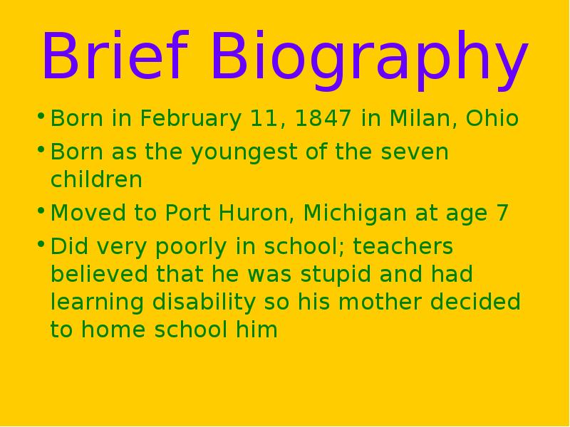 Brief Biography Born in February 11, 1847 in Milan, Ohio Born