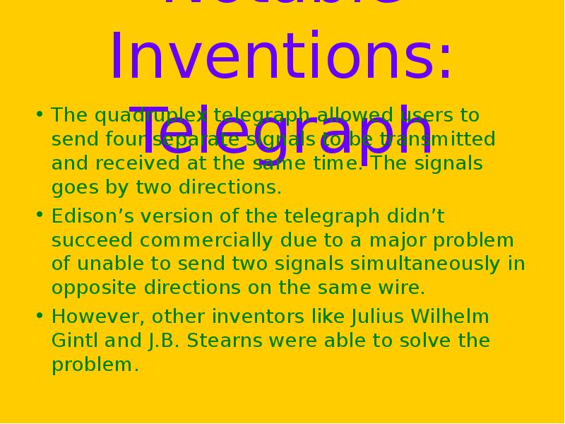 Notable Inventions: Telegraph The quadruplex telegraph allowed users to send four