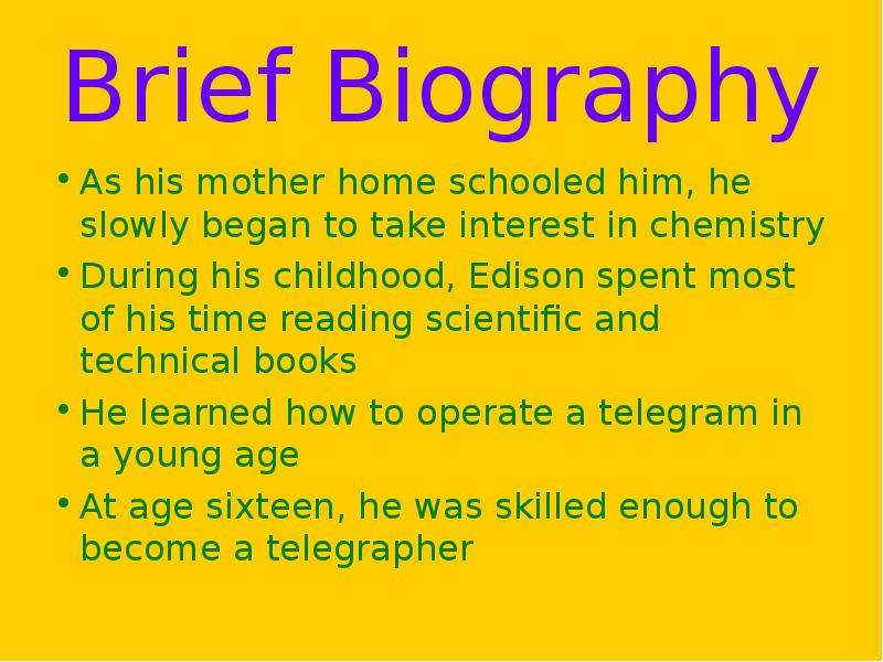 Brief Biography As his mother home schooled him, he slowly began