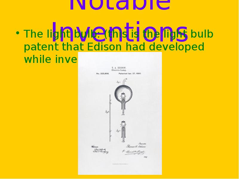 Notable Inventions The light bulb: (this is the light bulb patent