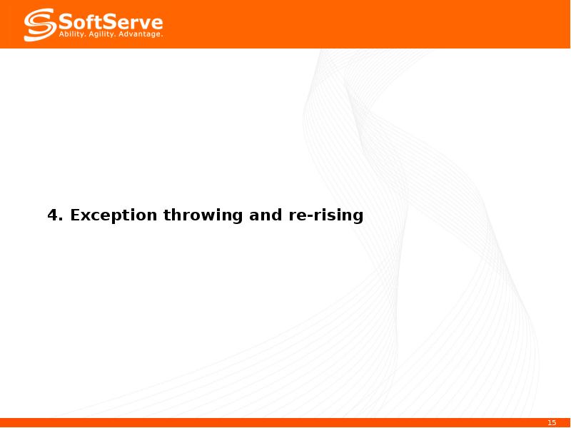 4. Exception throwing and re-rising 4. Exception throwing and re-rising