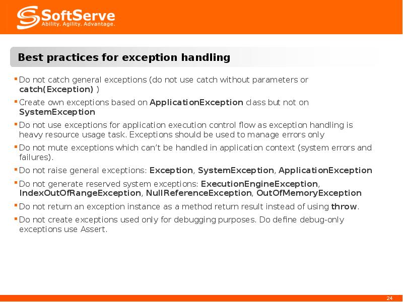 Best practices for exception handling
Do not catch general exceptions (do Best practices for exception handling
Do not catch general exceptions (do